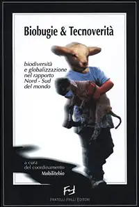 Biobugie & tecnoverità. Biodiversità e globalizzazione nel rapporto Nord-Sud del mondo