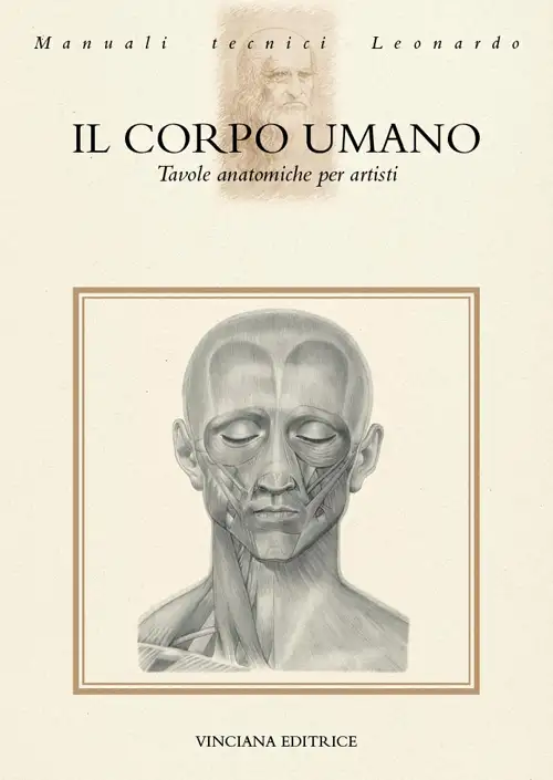 Il corpo umano. Tavole anatomiche per artisti