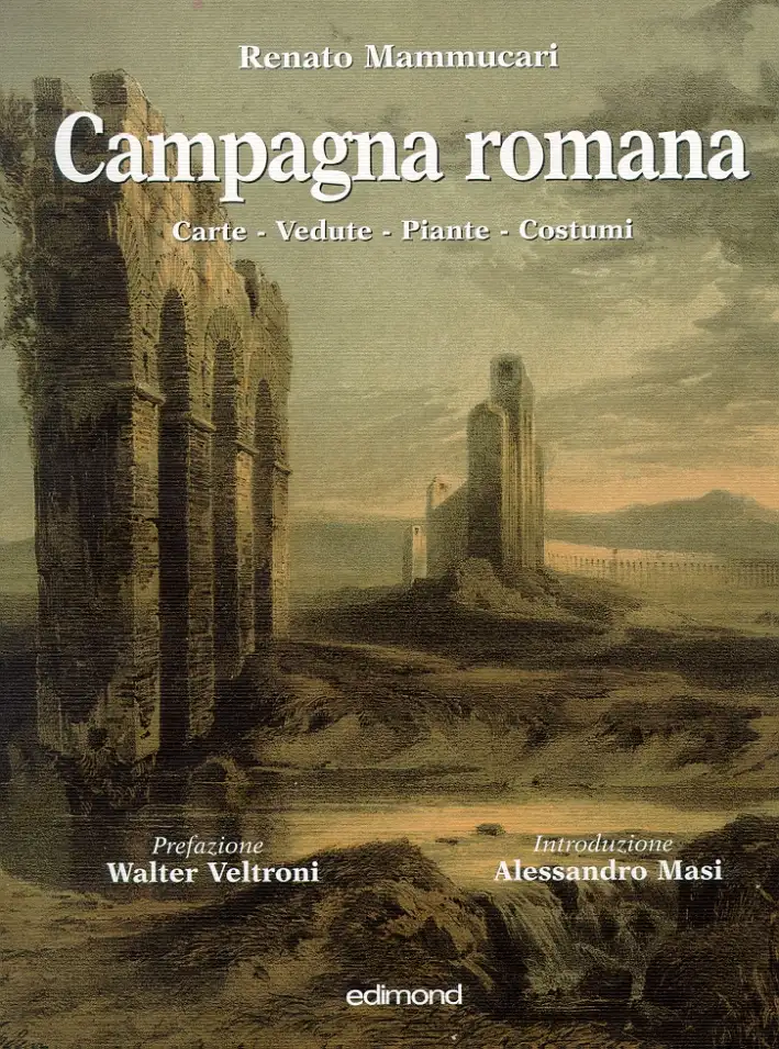 Campagna Romana. Carte Geografiche, Vedute Panoramiche, Piante Prospettiche, Costumi Pittoreschi