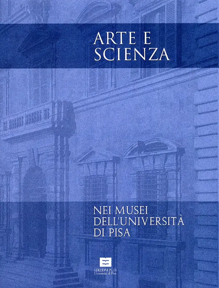 Arte e scienza nei musei dell'Università di Pisa