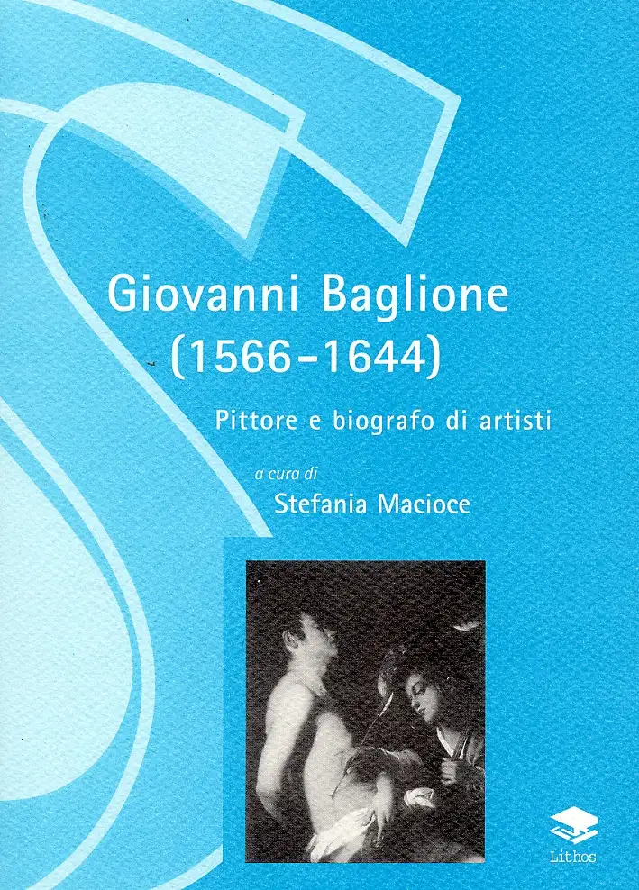 Giovanni Baglione (1566-1644). Pittore e biografo di artisti