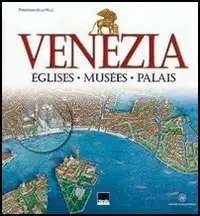 Venezia. Eglises, Musées, Palais. [French Ed.]