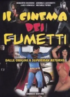 Il cinema dei fumetti. Dalle origini a Superman Returns