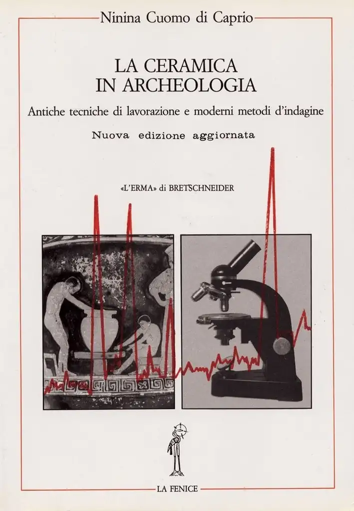 Ceramica in archeologia. Vol. 2: Antiche tecniche di lavorazione e moderni metodi di indagine...