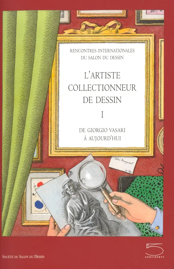L'Artiste Collectionneur de Dessin. De Giorgio Vasari à Aujourd'hui