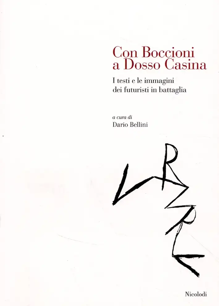 Con Boccioni a Dosso Casina. I testi e le immagini dei futuristi in battaglia