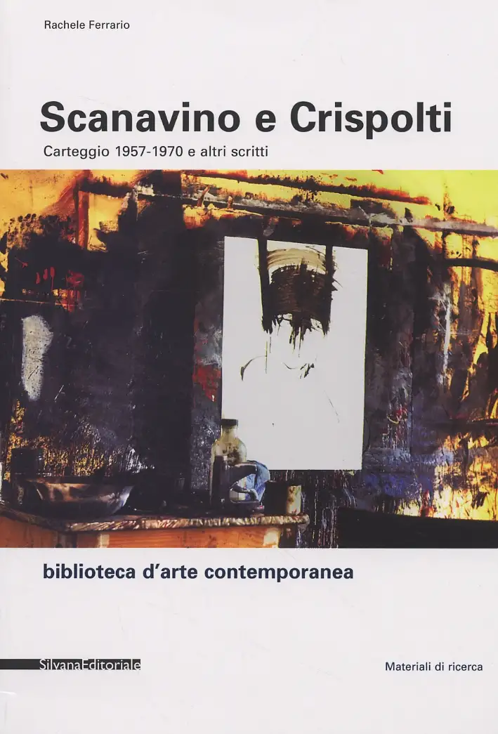 Scanavino e Crispolti. Carteggio 1957-1970 e altri scritti