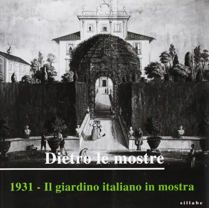Dietro le Mostre. 1931, il Giardino Italiano in Mostra
