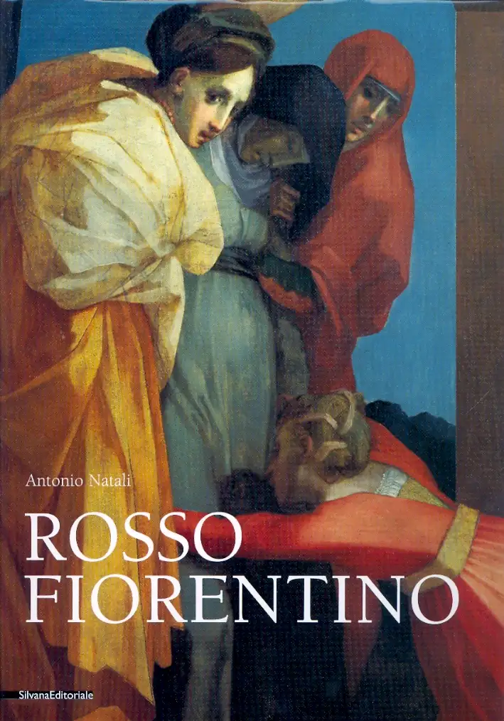 Rosso Fiorentino. Leggiadra Maniera e Terribilità di Cose Stravaganti. [Edizione Italiana e Inglese]
