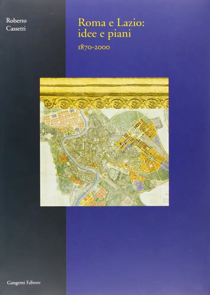 Roma e Lazio: idee e piani (1870-2000)