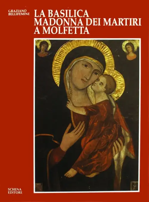 La Basilica Madonna dei Martiri a Molfetta. Storia, fede, arte
