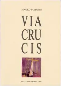 Via crucis. Con tavole, disegni e incisioni
