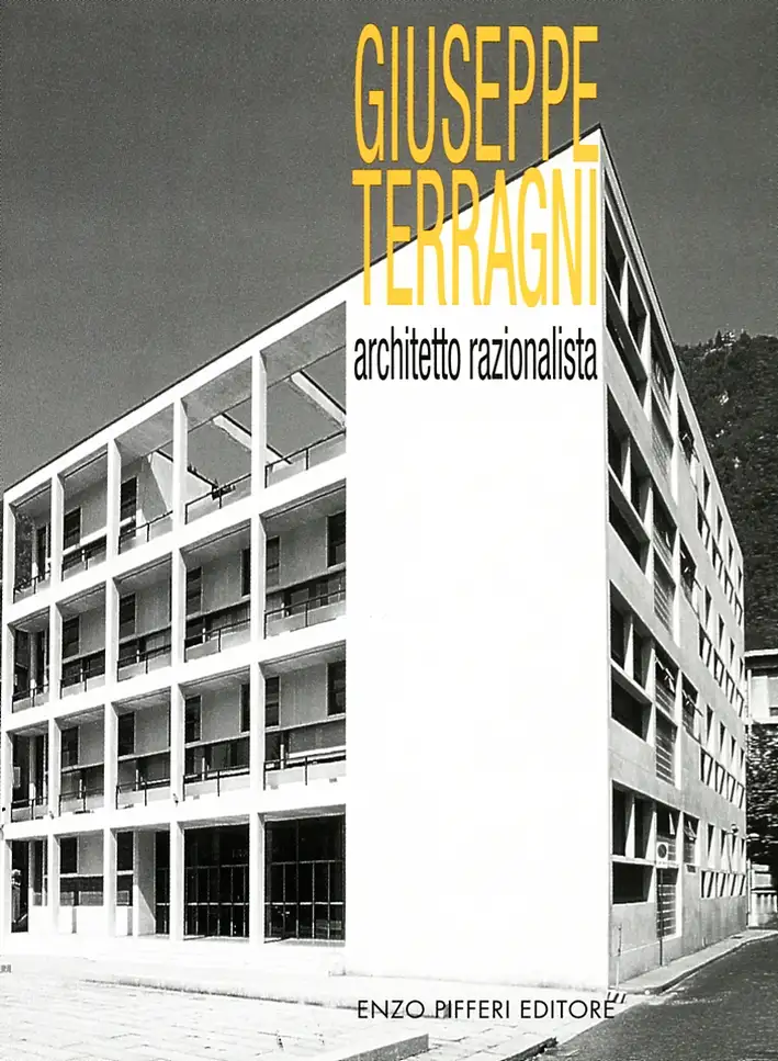 Giuseppe Terragni. Architetto Razionalista