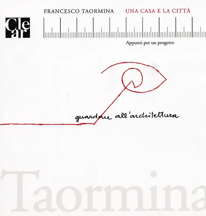 Francesco Taormina. Una casa e la città. Appunti per un progetto