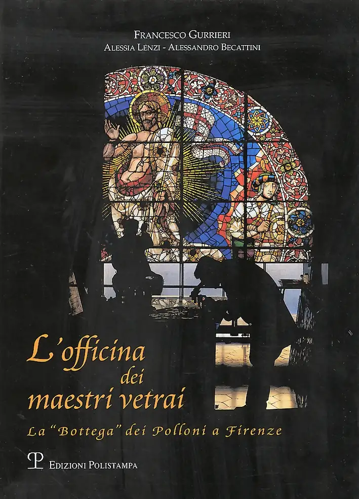 L'officina dei maestri vetrai. La"Bottega" dei Polloni a Firenze