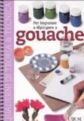 Per imparare a dipingere a gouache