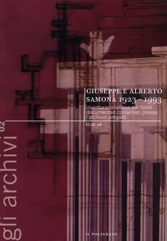 Giuseppe e Alberto Samonà. 1923-1993. Inventario analitico dei fondi documentari conservati presso l'archivio progetti