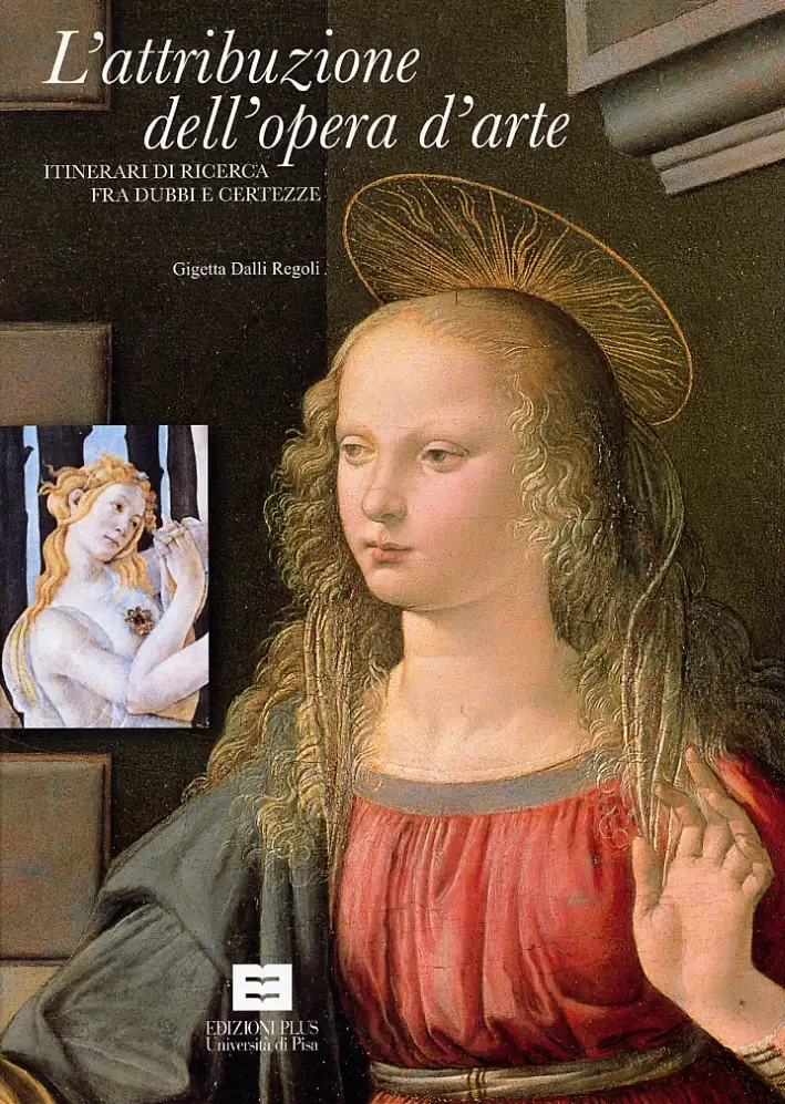 L'attribuzione dell'opera d'arte. Itinerari di ricerca fra dubbi e certezze