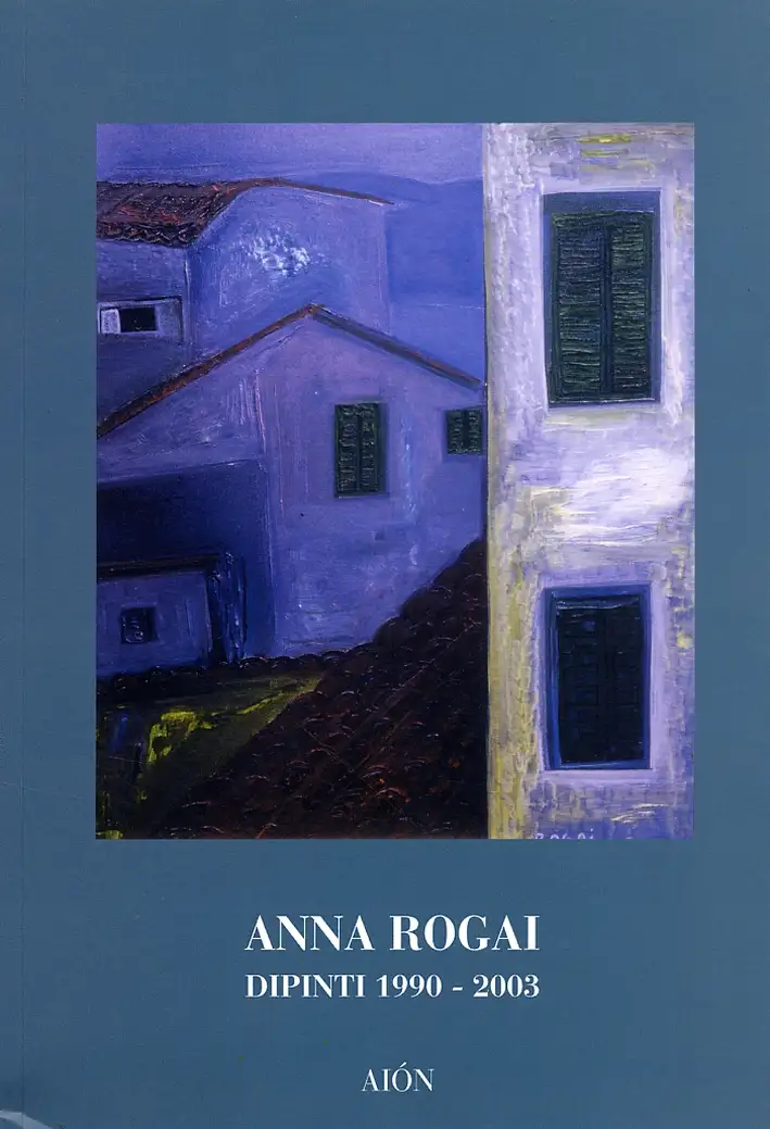 Anna Rogai. Dipinti 1990-2003