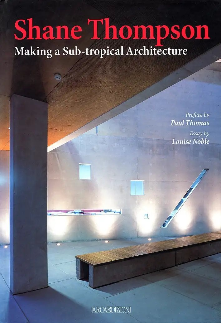 Shane Thompson. Making a Sub-tropical architecture