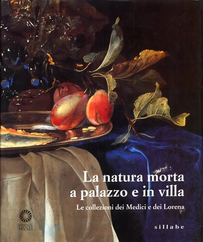 La natura morta a palazzo e in villa. Le collezioni dei Medici e dei Lorena