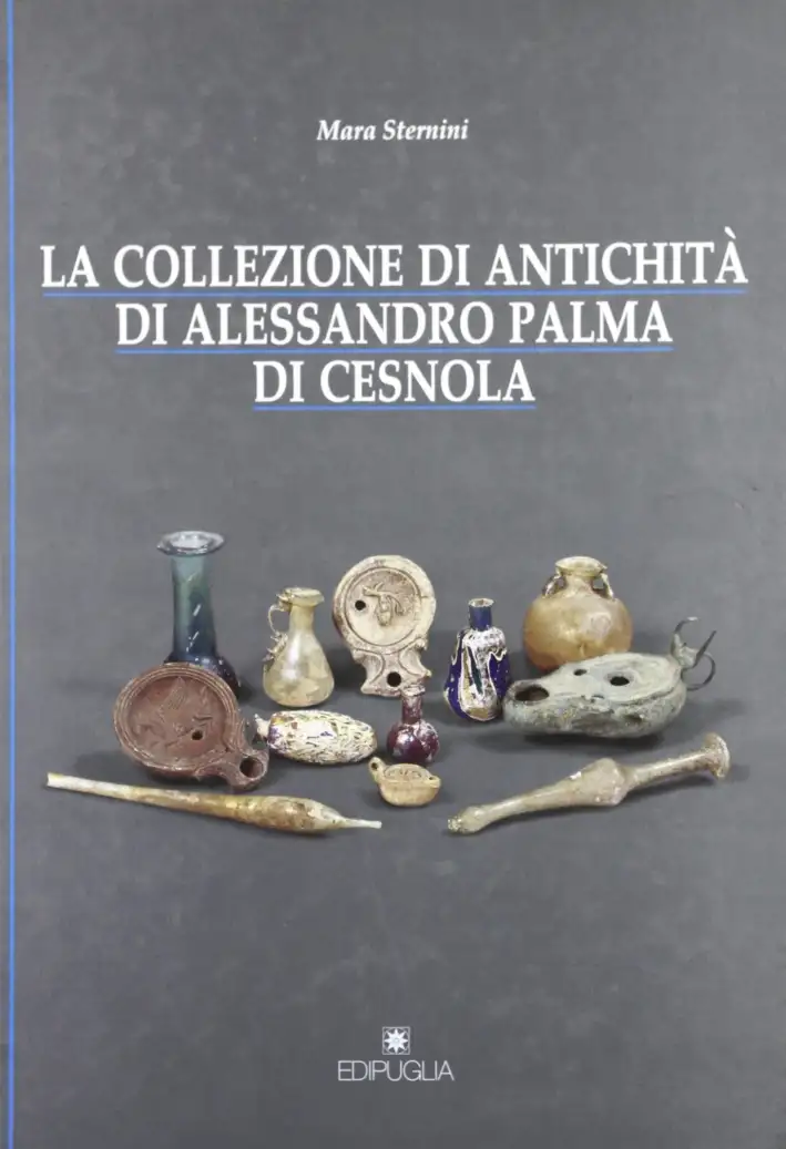 La collezione di antichità di Alessandro Palma di Cesnola