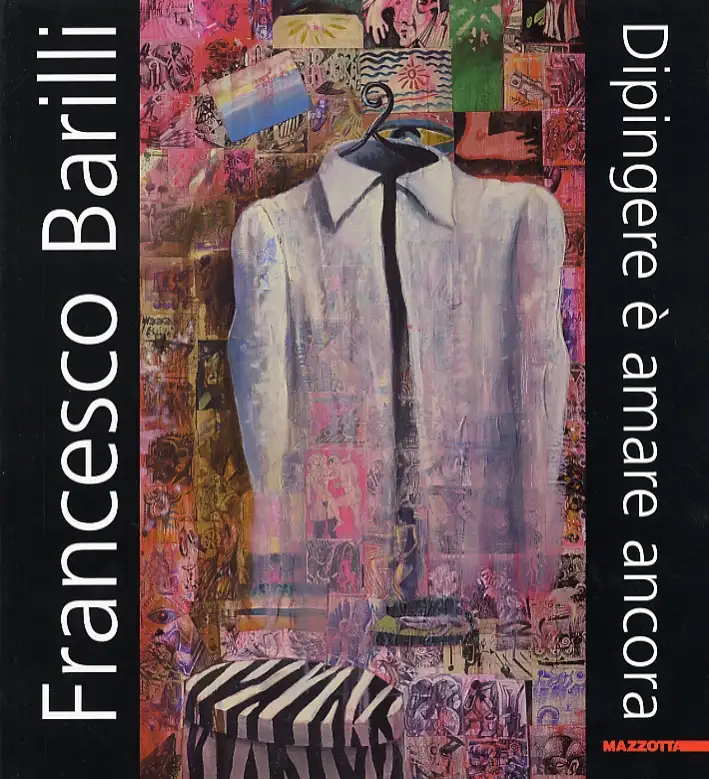 Francesco Barilli. Dipingere è amare ancora