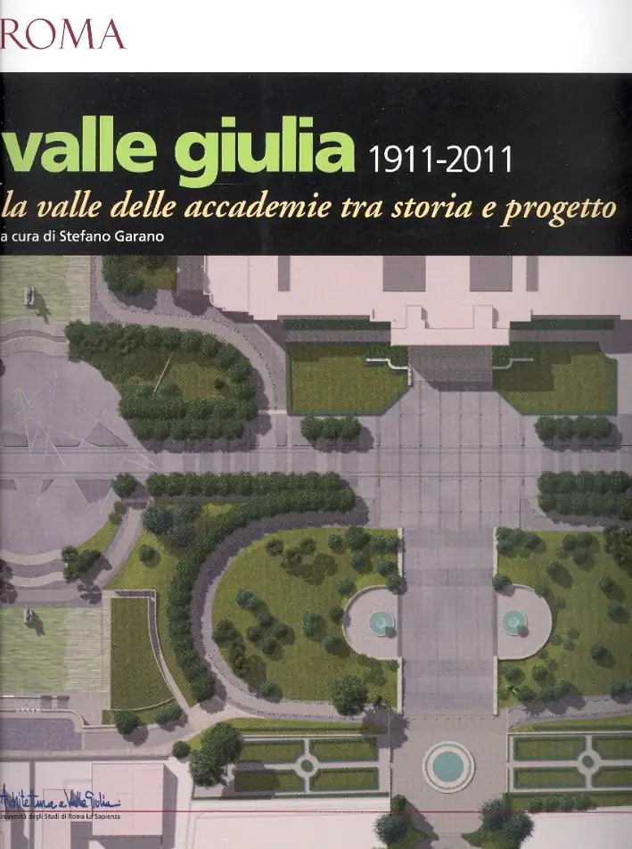 Valle Giulia 1911-2001. La valle delle accademie tra storia e progetto