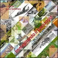 Immaginando il paesaggio. Con CD-ROM
