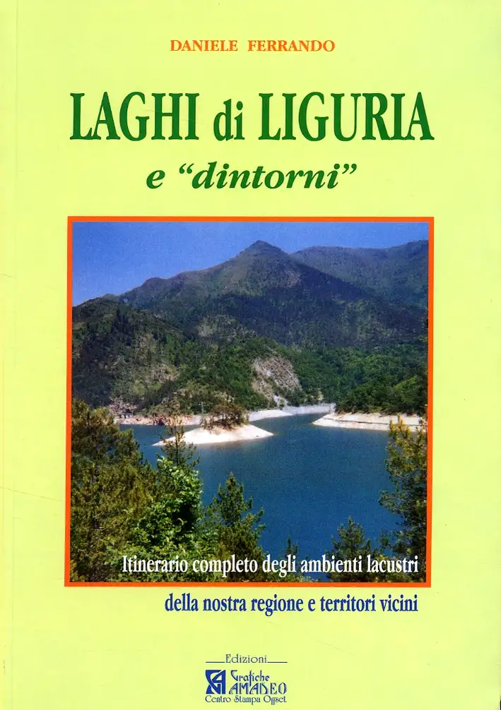 Laghi di Liguria e "Dintorni". Itinerario Completo degli Ambienti Lacustri Liguri e Territori Vicini