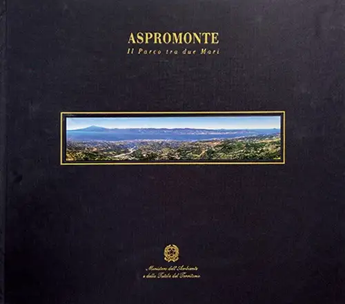 Aspromonte. Il parco tra due mari. [Edizione Italiana e Inglese]
