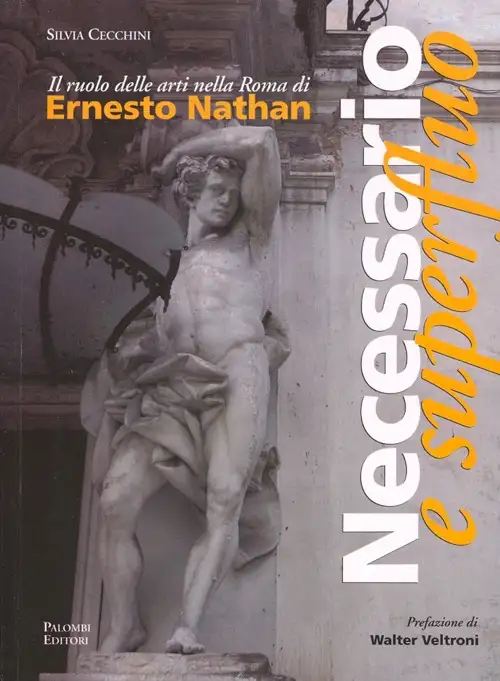 Necessario e superfluo. Il ruolo delle arti nella Roma di Ernesto Nathan