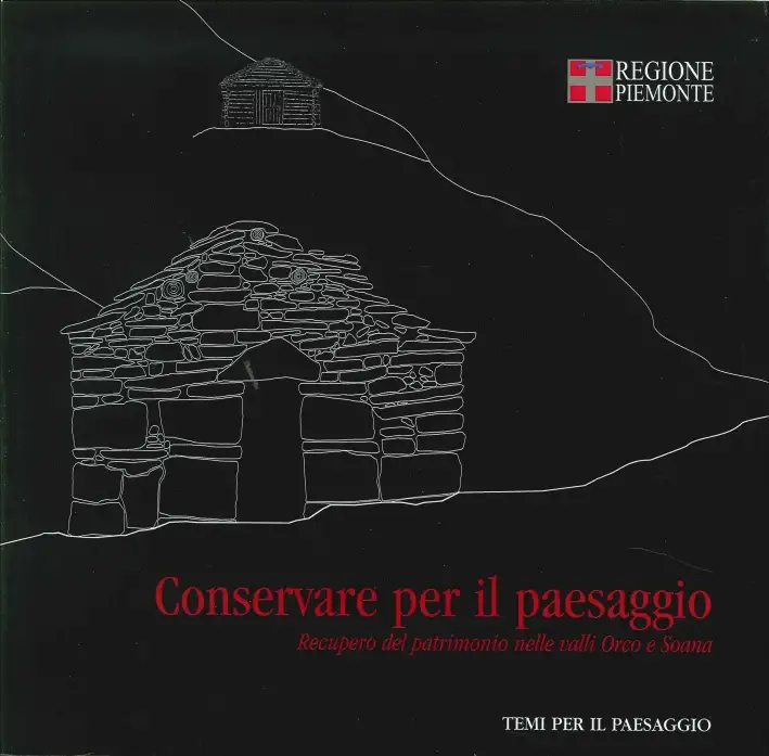 Conservare per il paesaggio. Recupero del patrimonio nelle valli Orco e Soana