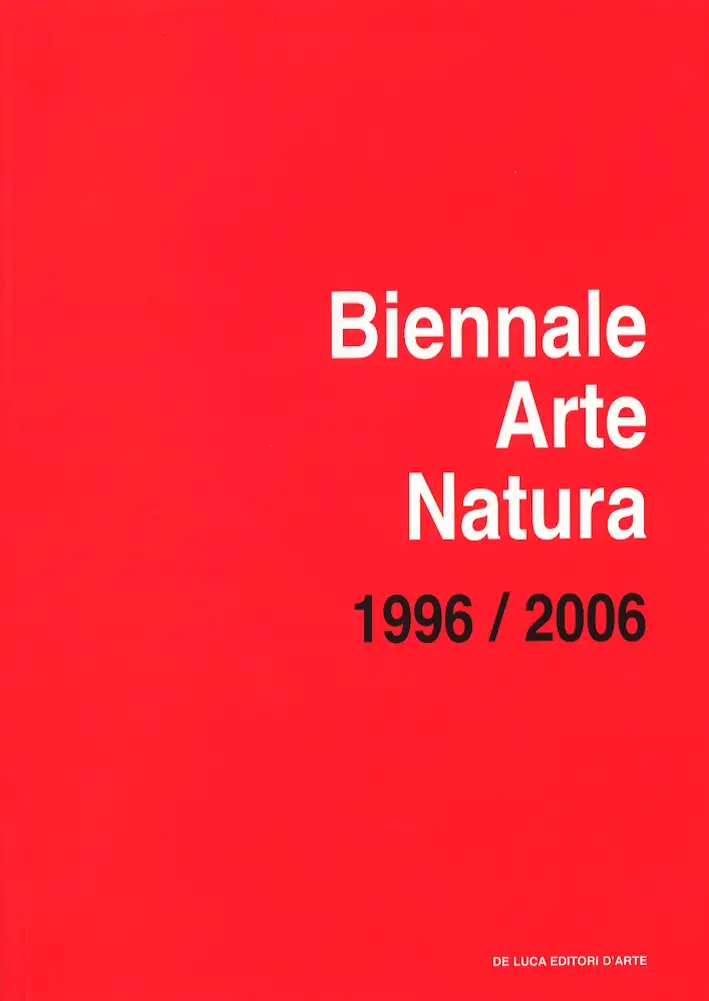 Biennale arte-natura. Campagna d'artista: «Un territorio come laboratorio». 1996-2006