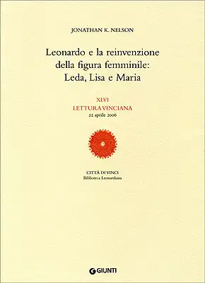 Leonardo e la Reinvenzione della Figura Femminile: Leda, Lisa e Maria
