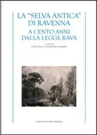 La "selva antica" di Ravenna. A cento anni dalla Legge Rava