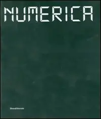Numerica. Catalogo della mostra (Siena, 22 giugno 2007-6 gennaio 2008). Ediz. italiana e inglese