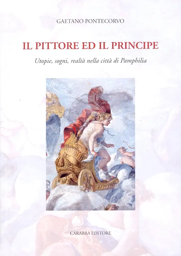 Il pittore e il principe. Utopie, sogni, realtà nella città di Pamphilia