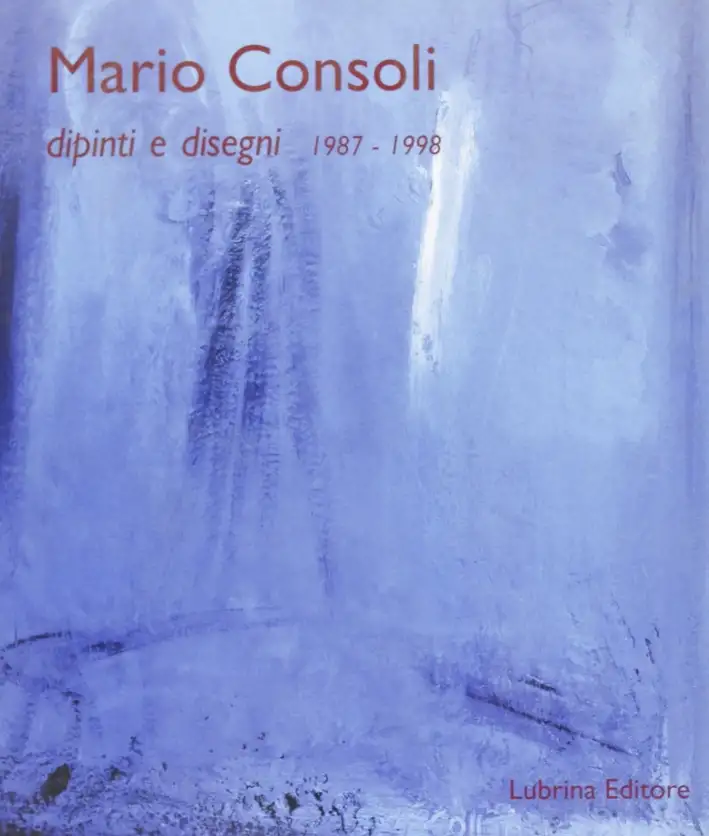 Mario Consoli. Dipinti e disegni 1987-1998