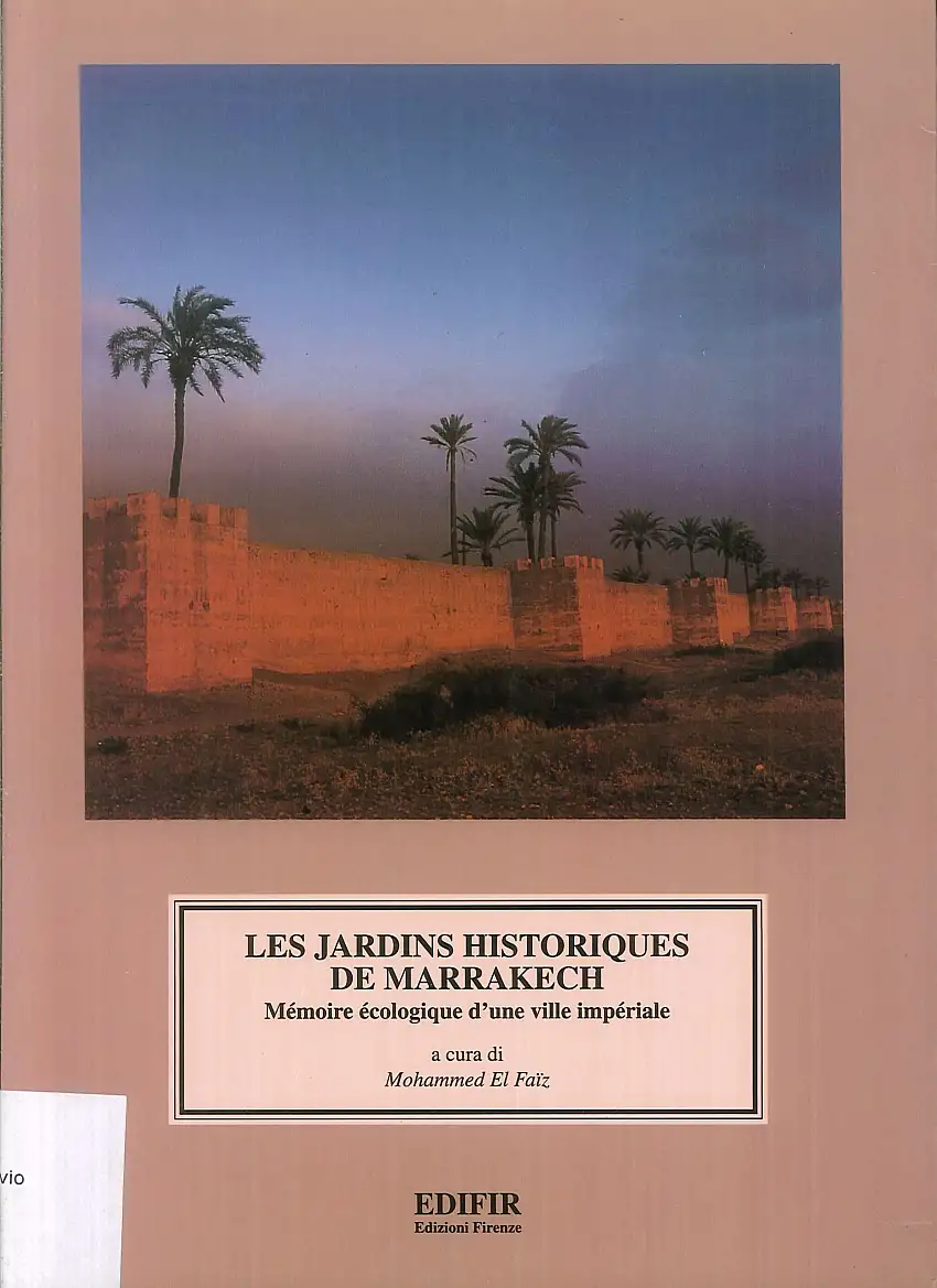 Les Jardins Historiques de Marrakech. Mémoire écologique d'une ville impériale