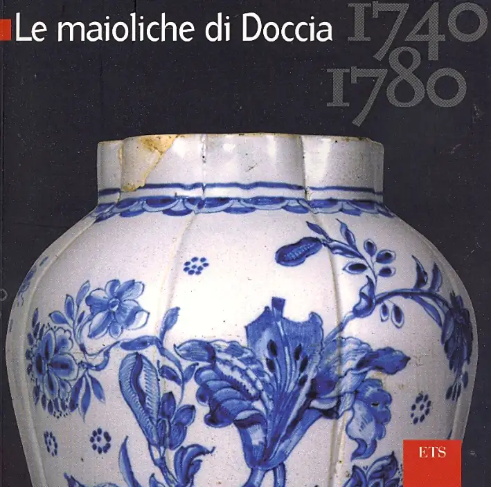 Le Maioliche di Doccia. 1740-1780