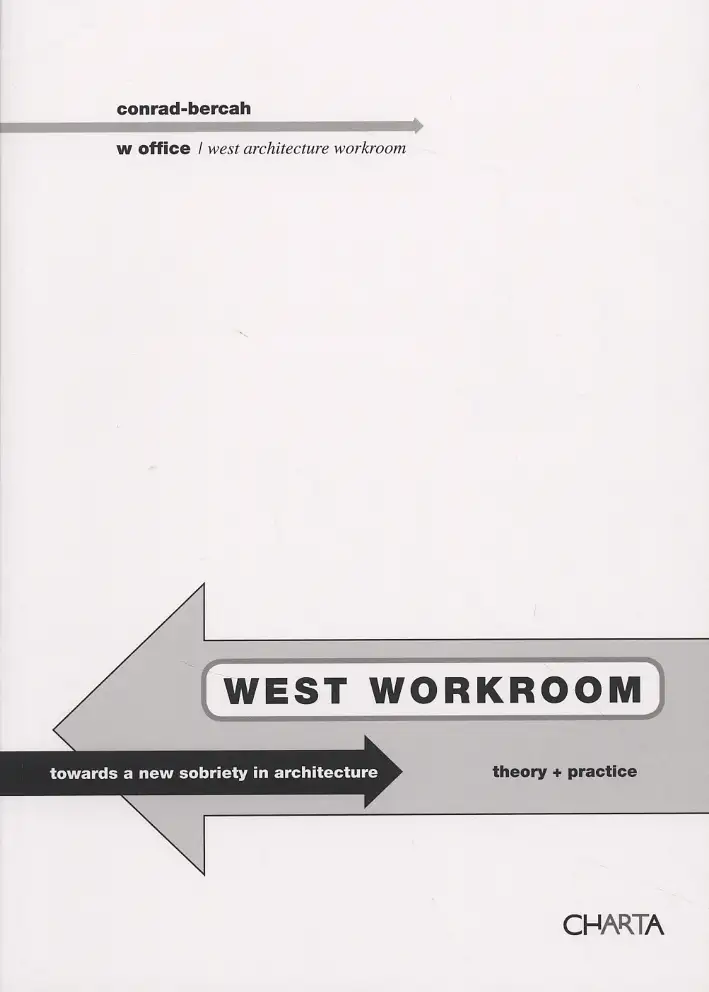 Conrad-Bercah & W Office: West Workroom. Towards a new sobriety in architecture