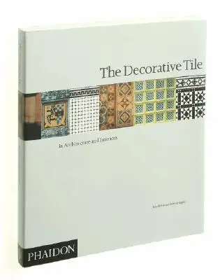 The decorative tile in architecture and interiors