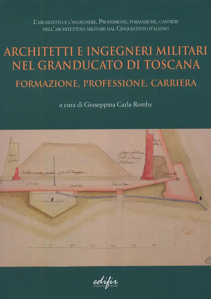Architetti e ingegneri militari nel Granducato di Toscana. Formazione, professore, carriera