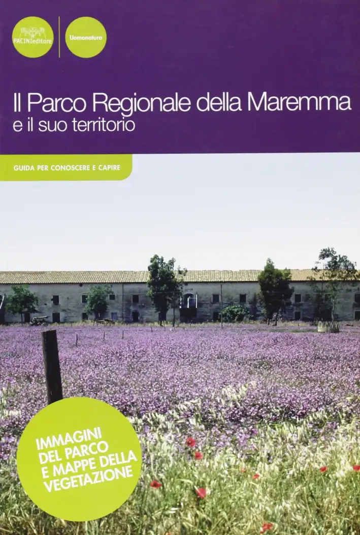 Il parco regionale della Maremma e il suo territorio. Ediz. illustrata