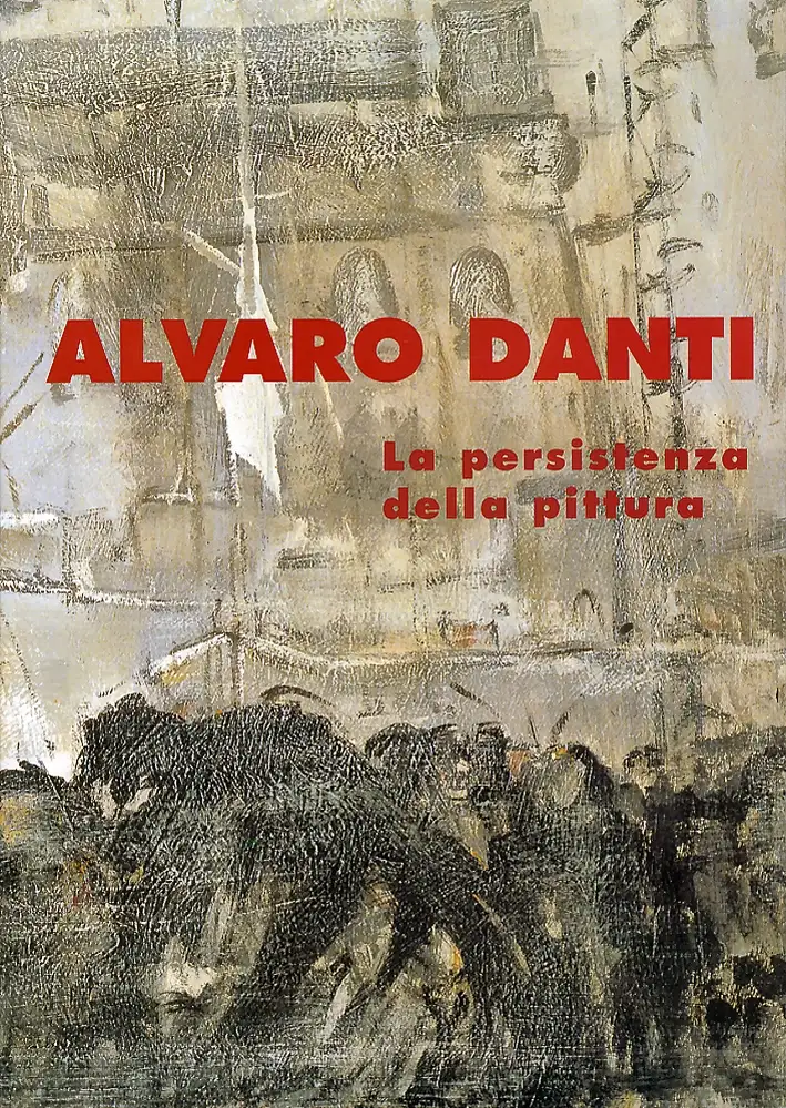 Alvaro Danti. La persistenza della pittura