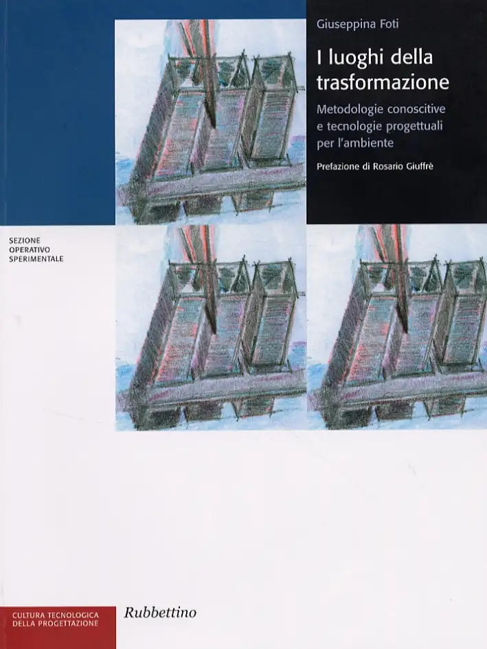 I luoghi della trasformazione. Metodologie conoscitive e tecnologie progettuali per l'ambiente
