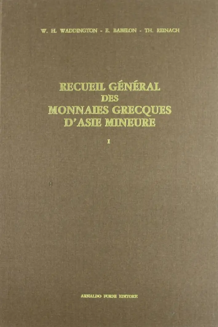 Waddington William H.. Babelon Ernest. Reinach Théodore: Recueil général des monnaies grècques d'Asie Mineure (1904-12)