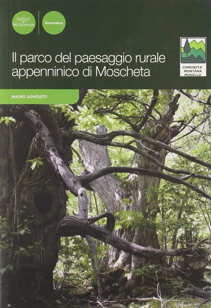 Il parco del paesaggio rurale appenninico di Moscheta. Ediz. illustrata