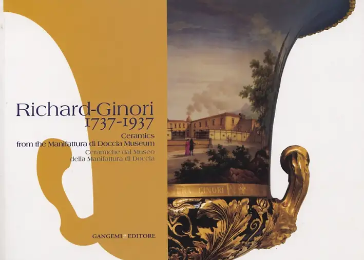 Richard-Ginori 1737-1937. Ceramiche del Museo della manifattura di Doccia. Ceramics from the Doccia Museum